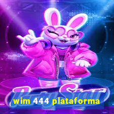 wim 444 plataforma